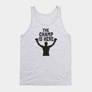 The Champ Is Here Tank Top